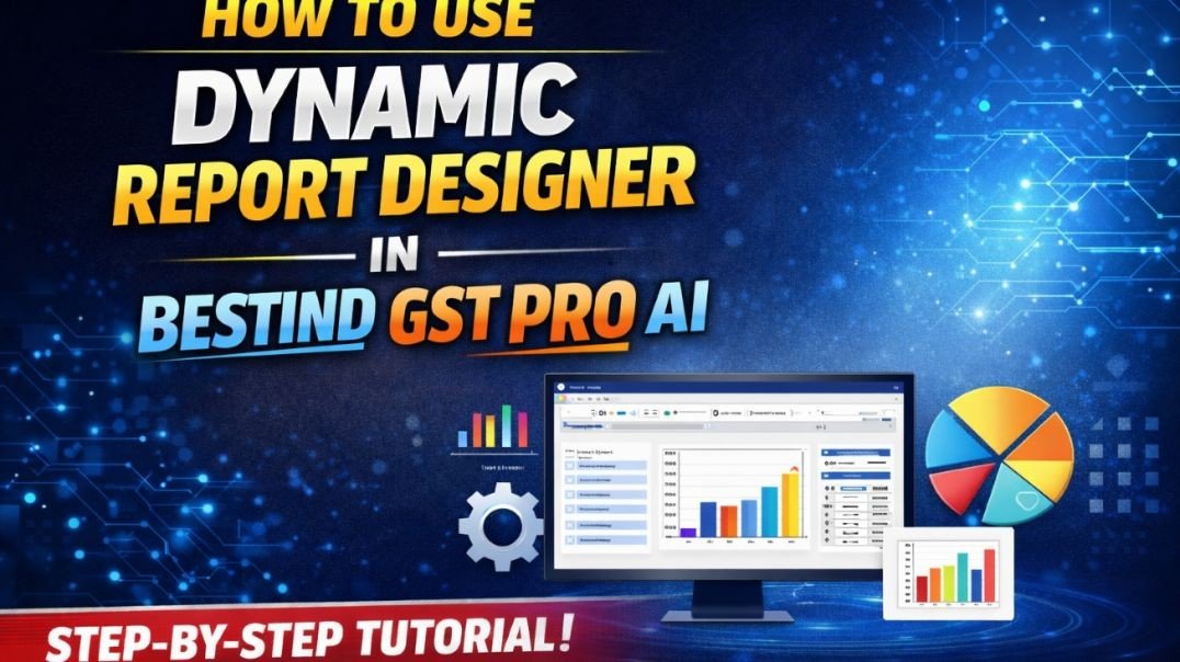 HOW TO USE DYNAMIC REPORT DESIGNER IN GSTPRO AI
